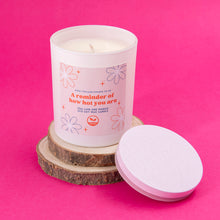 Load image into Gallery viewer, A reminder of how hot you are scented candle
