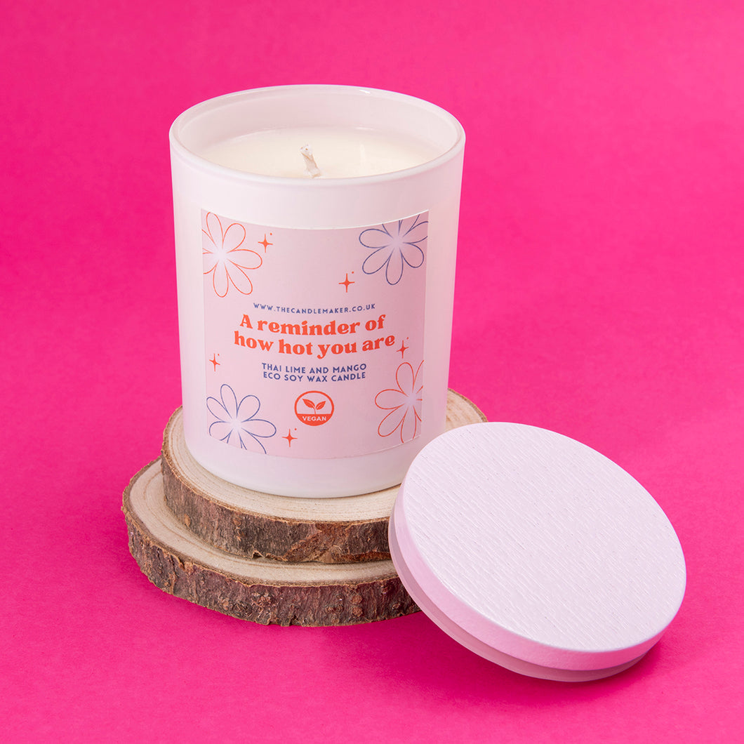 A reminder of how hot you are scented candle